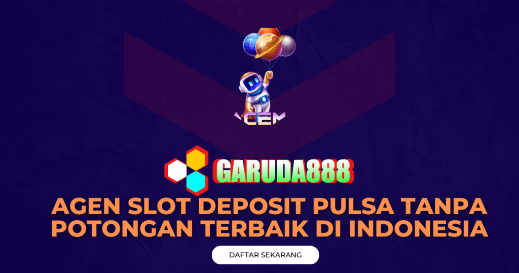 Agen Slot Deposit Pulsa Tanpa Potongan Terbaik di Indonesia