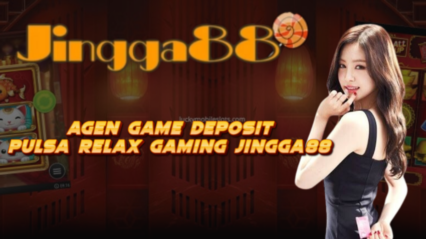 Agen Game Deposit Pulsa Relax Gaming JINGGA88