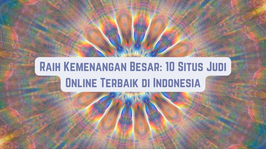 Raih Kemenangan Besar: 10 Situs Game Terbaik di Indonesia