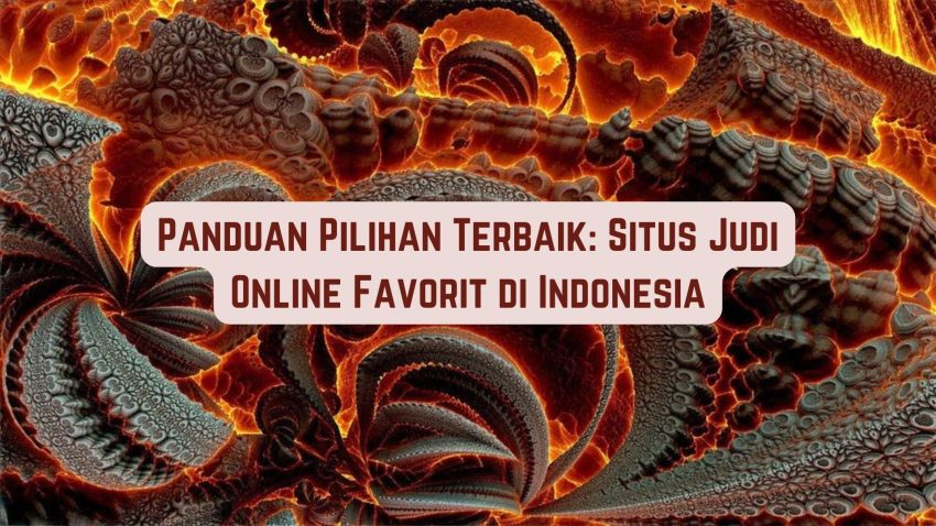 Panduan Pilihan Terbaik: Situs Betting Online Favorit di Indonesia