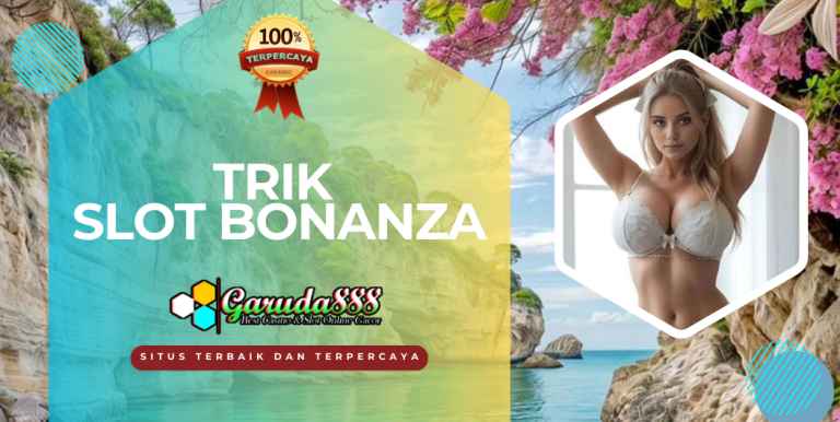 TRIK SLOT BONANZA