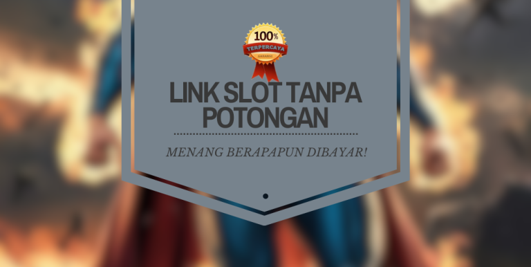 LINK SLOT DEPOSIT TANPA POTONGAN
